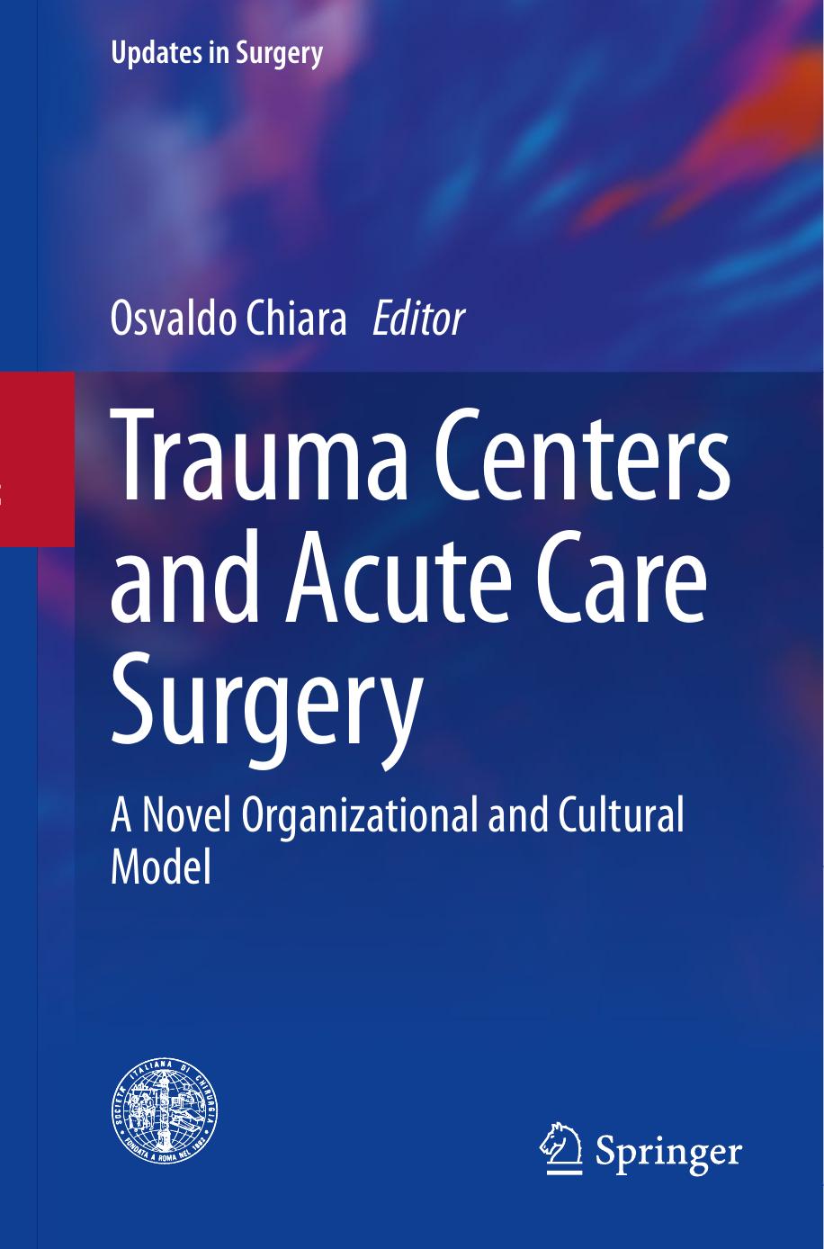 Trauma Centers and Acute Care Surgery: A Novel Organizational and Cultural Model by Osvaldo Chiara