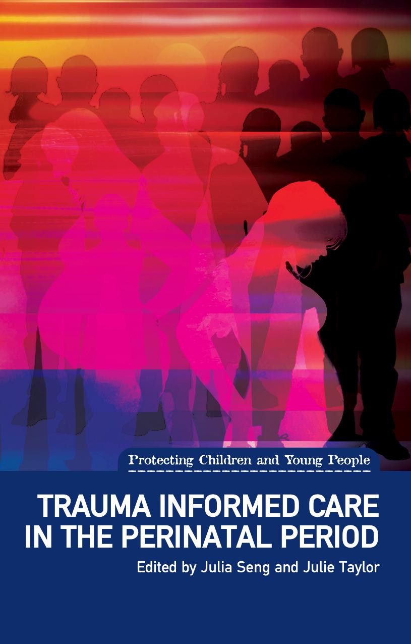 Trauma Informed Care in the Perinatal Period by Julia Seng Julie Taylor