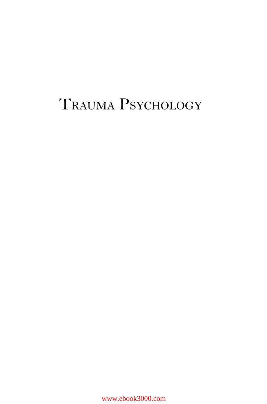 Trauma Psychology: Issues in Violence, Disaster, Health and Illness by Unknow