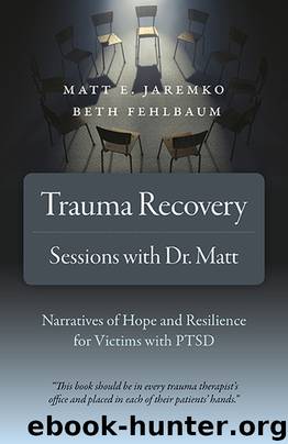 Trauma Recovery--Sessions With Dr. Matt by Matt E. Jaremko & Beth Fehlbaum