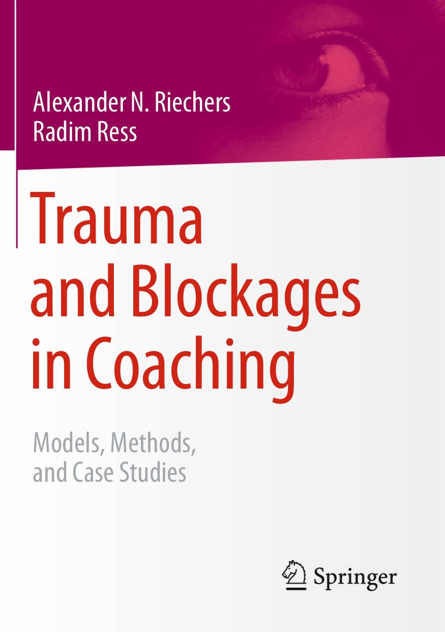 Trauma and Blockages in Coaching: Models, Methods, and Case Studies by Alexander N. Riechers Radim Ress