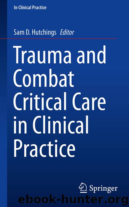 Trauma and Combat Critical Care in Clinical Practice by Sam D. Hutchings