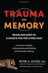 Trauma and Memory: Brain and Body in a Search for the Living Past by Peter Levine