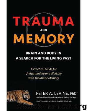Trauma and Memory_Brain and Body in Search for the Living Past by Peter A Levine