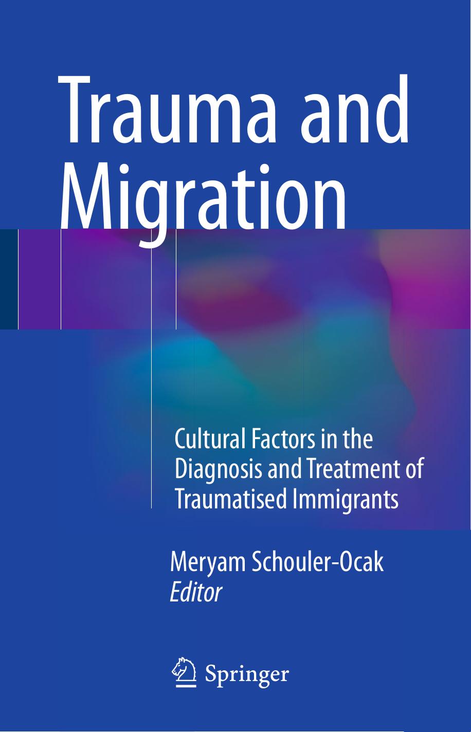 Trauma and Migration: Cultural Factors in the Diagnosis and Treatment of Traumatised Immigrants by Unknow