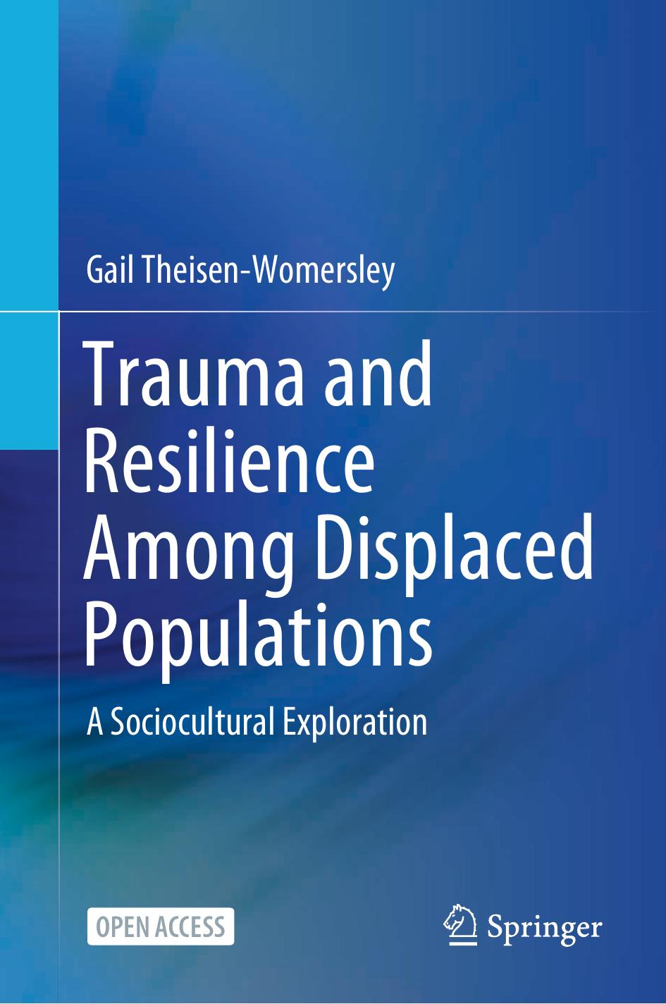 Trauma and Resilience Among Displaced Populations: A Sociocultural Exploration by Gail Theisen-Womersley
