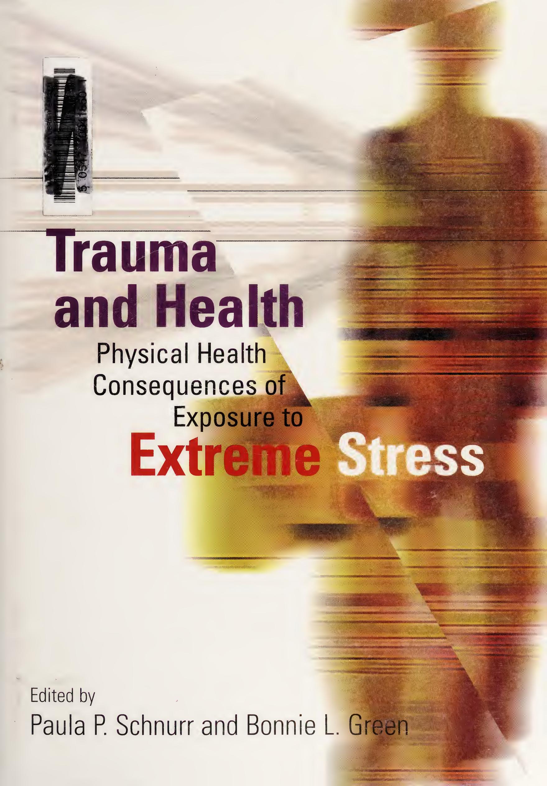 Trauma and health: physical health consequences of exposure to extreme stress by Paula P. Schnurr and Bonnie L. Green