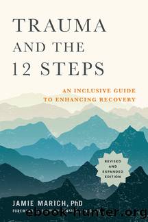 Trauma and the 12 Steps, Revised and Expanded by Jamie Marich