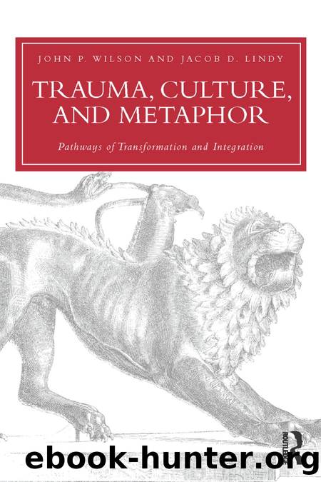 Trauma, Culture, and Metaphor : Pathways of Transformation and Integration by John P. Wilson; Jacob D. Lindy