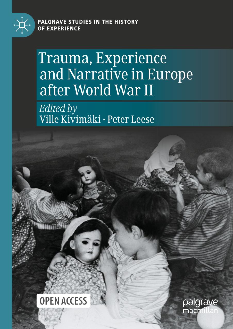 Trauma, Experience and Narrative in Europe after World War II by Ville Kivimäki Peter Leese