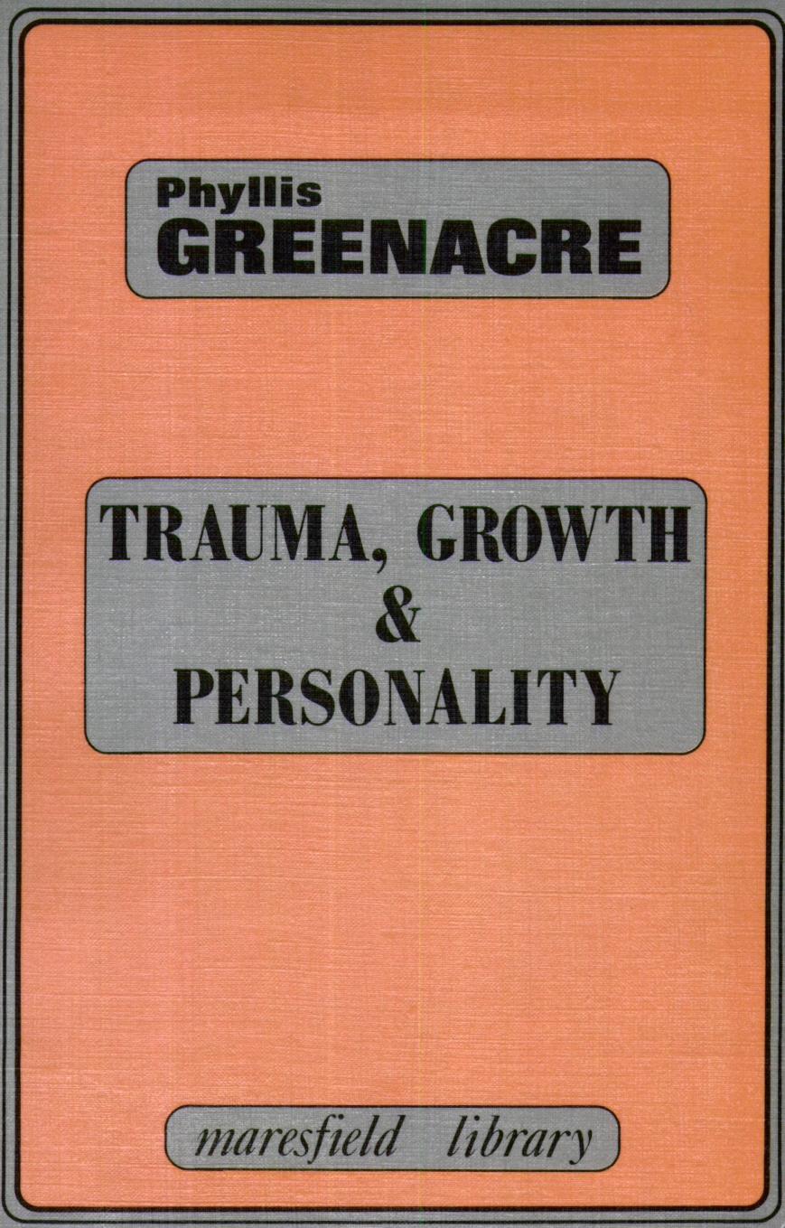 Trauma, Growth and Personality by Phyllis Greenacre