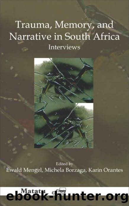Trauma, Memory, and Narrative in South Africa : Interviews. by Ewald Mengel; Michela Borzaga; Karin Orantes
