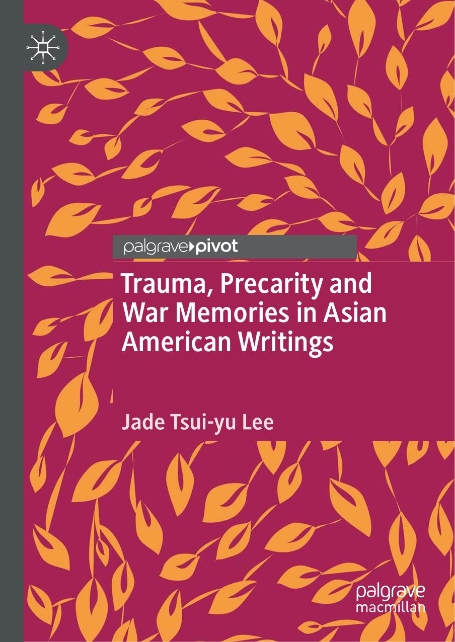 Trauma, Precarity and War Memories in Asian American Writings by Jade Tsui-yu Lee