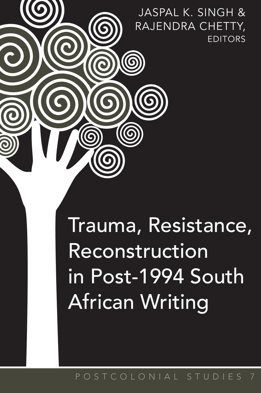 Trauma, Resistance, Reconstruction in Post-1994 South African Writing (Postcolonial Studies) by Jaspal K. Singh (editor) Rajendra Chetty (editor)