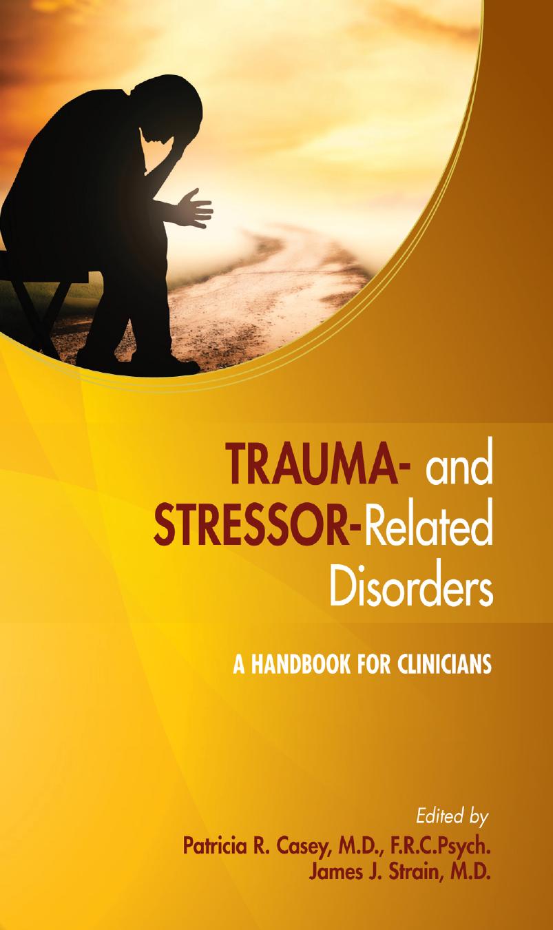 Trauma- And Stressor-Related Disorders: A Handbook for Clinicians by Patricia R Casey; James J. Strain