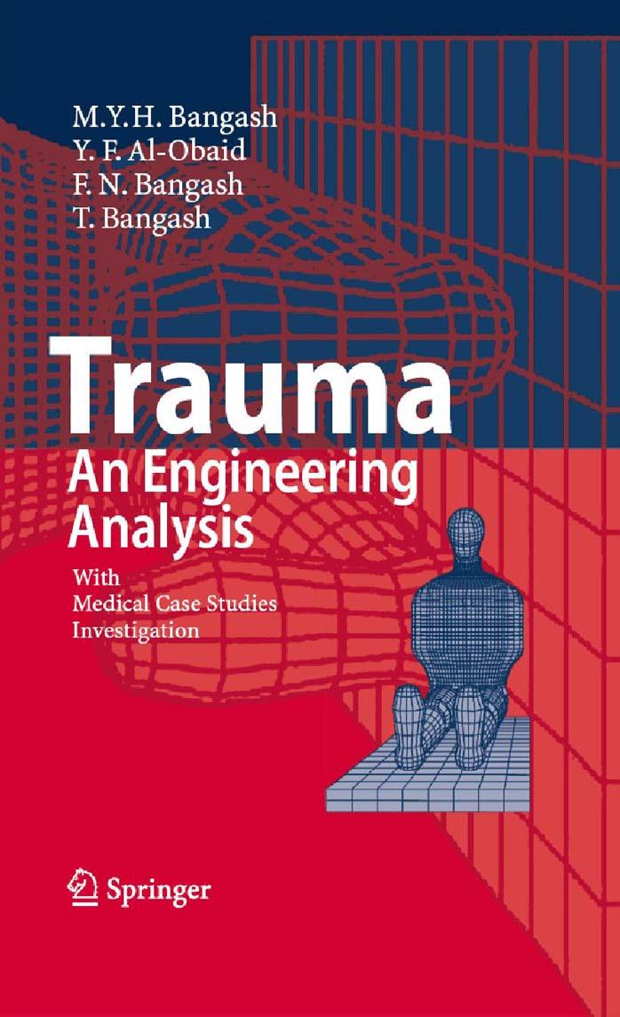 Trauma--an engineering analysis: with medical case studies investigation by M.Y.H. Bangash Y.F. Al-Obaid F.N. Bangash T. Bangash