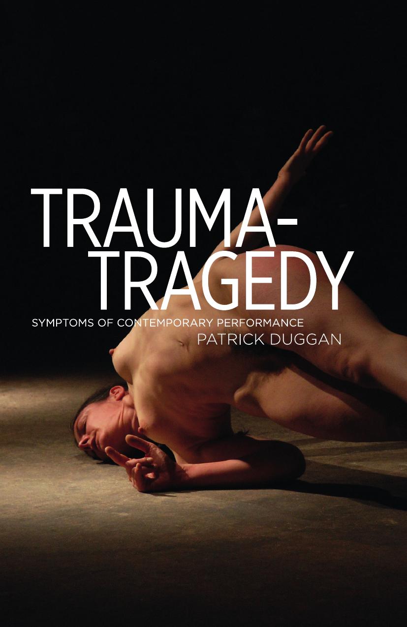 Trauma-Tragedy: Symptoms of contemporary performance by Patrick Duggan