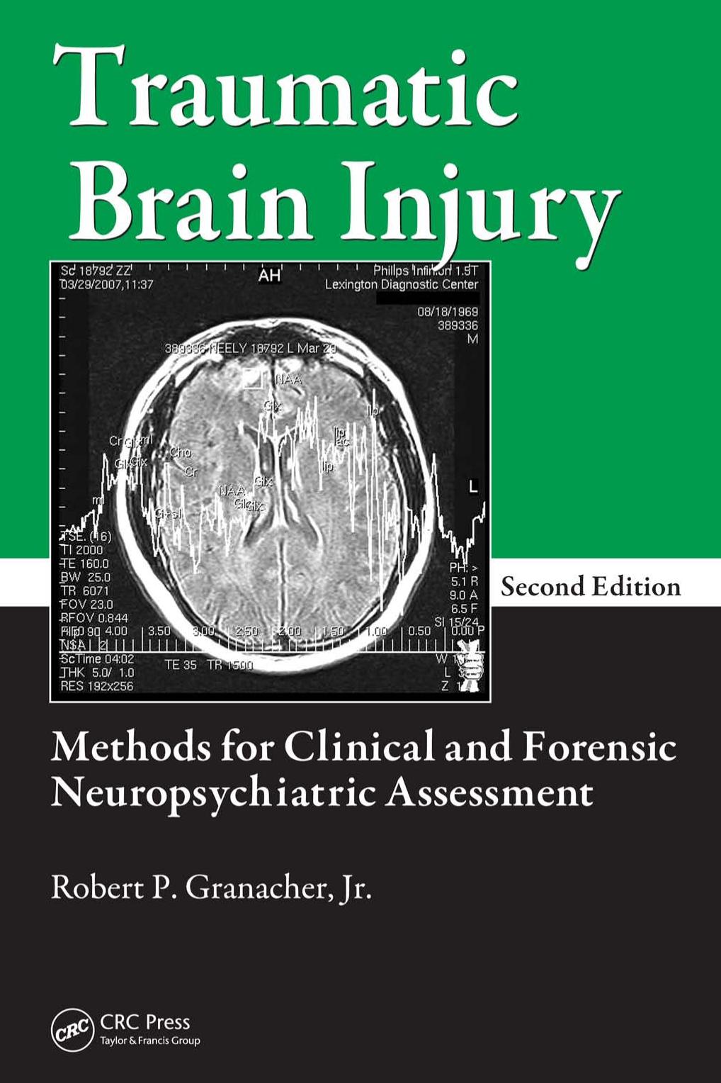 Traumatic Brain Injury: Methods for Clinical and Forensic Neuropsychiatric Assessment, Second Edition by Jr. Robert P. Granacher