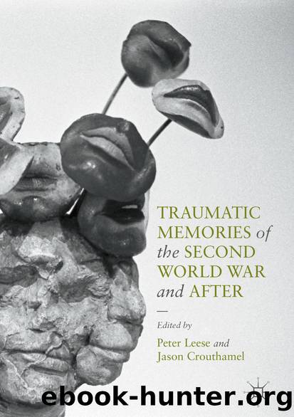 Traumatic Memories of the Second World War and After by Peter Leese & Jason Crouthamel