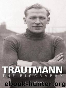 Trautmann: The Biography by Alan Rowlands