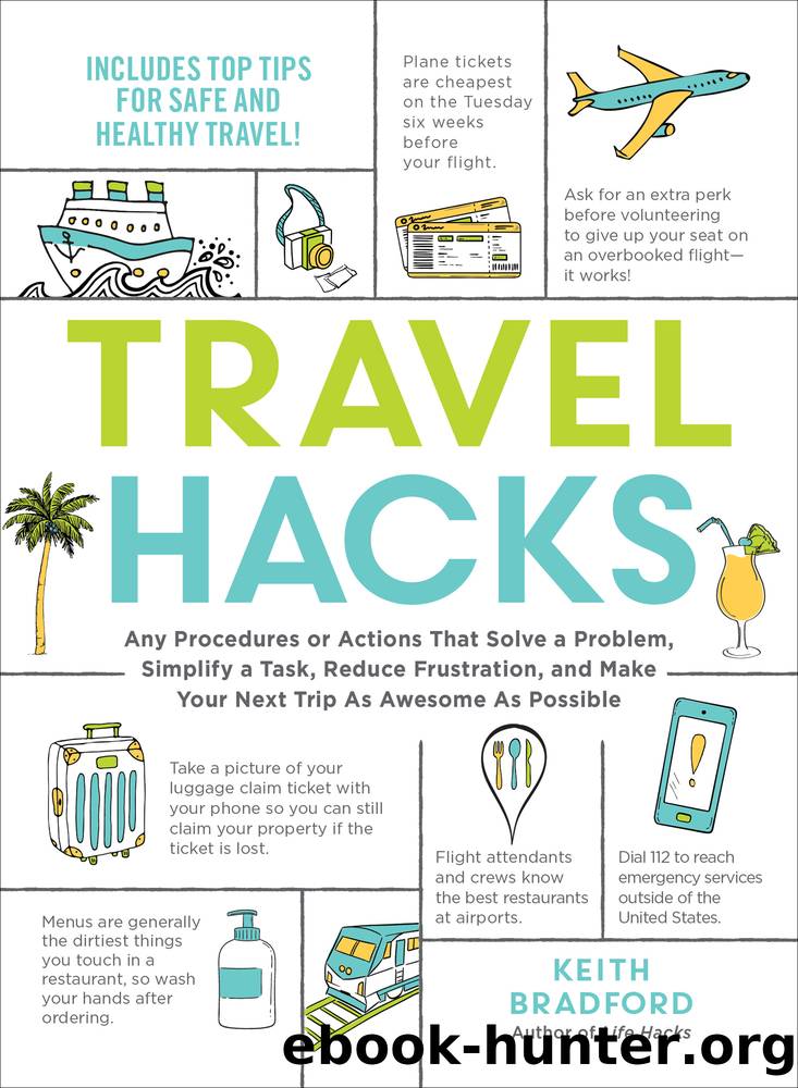 Travel Hacks: Any Procedures or Actions That Solve a Problem, Simplify a Task, Reduce Frustration, and Make Your Next Trip as Awesome as Possible by Keith Bradford