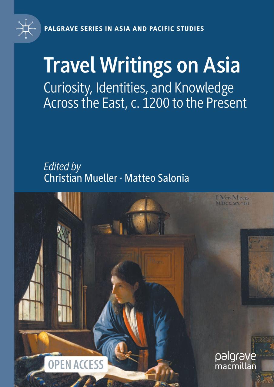 Travel Writings on Asia: Curiosity, Identities, and Knowledge Across the East, c. 1200 to the Present by Christian Mueller; Matteo Salonia