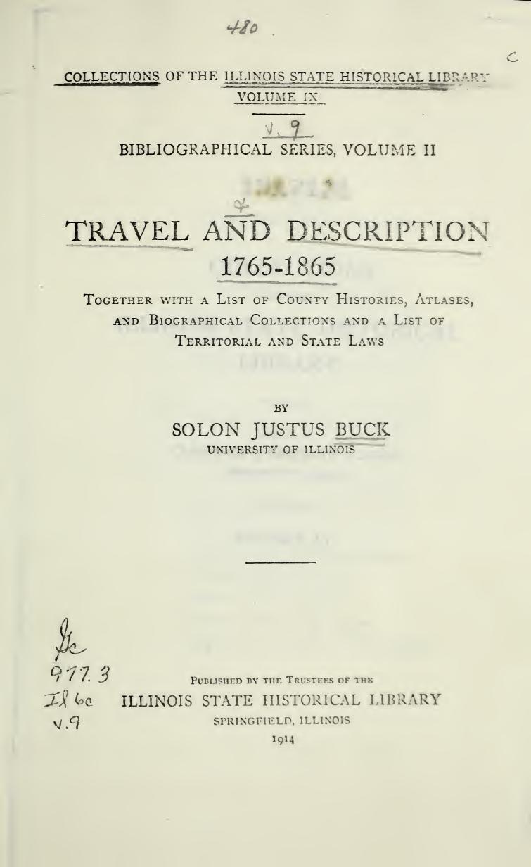 Travel and Description 1765-1865 Together with a List of County Histories, Atlases, and Biographical Collections and a List of Territorial and State Laws by Solon Justus Buck