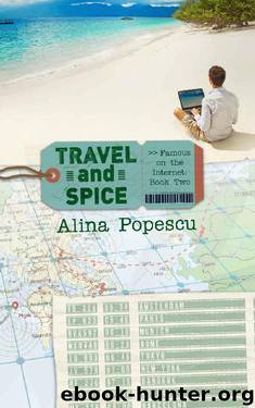 Travel and Spice (Famous on the Internet, Book Two) by Alina Popescu