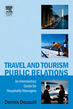 Travel and Tourism Public Relations: An Introductory Guide for Hospitality Managers by Dennis E. Deuschl