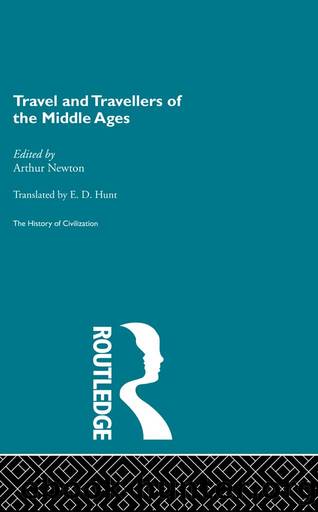 Travel and Travellers of the Middle Ages by Arthur Newton