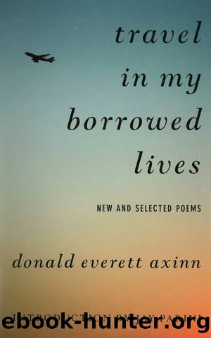 Travel in My Borrowed Lives by Donald Everett Axinn