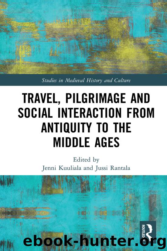 Travel, Pilgrimage and Social Interaction from Antiquity to the Middle Ages by Kuuliala Jenni; Rantala Jussi;
