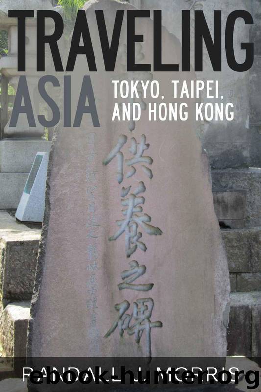 Traveling Asia: Tokyo, Taipei, and Hong Kong by Morris Randall