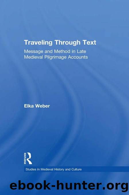 Traveling Through Text: Message and Method in Late Medieval Pilgrimage Accounts by Elka Weber