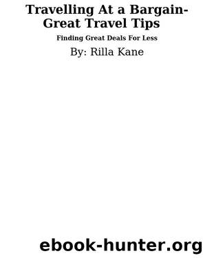 Travelling At a Bargain-Great Travel Tips by Rilla Kane