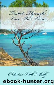 Travels Through Love And Time by Hall Volkoff Christine