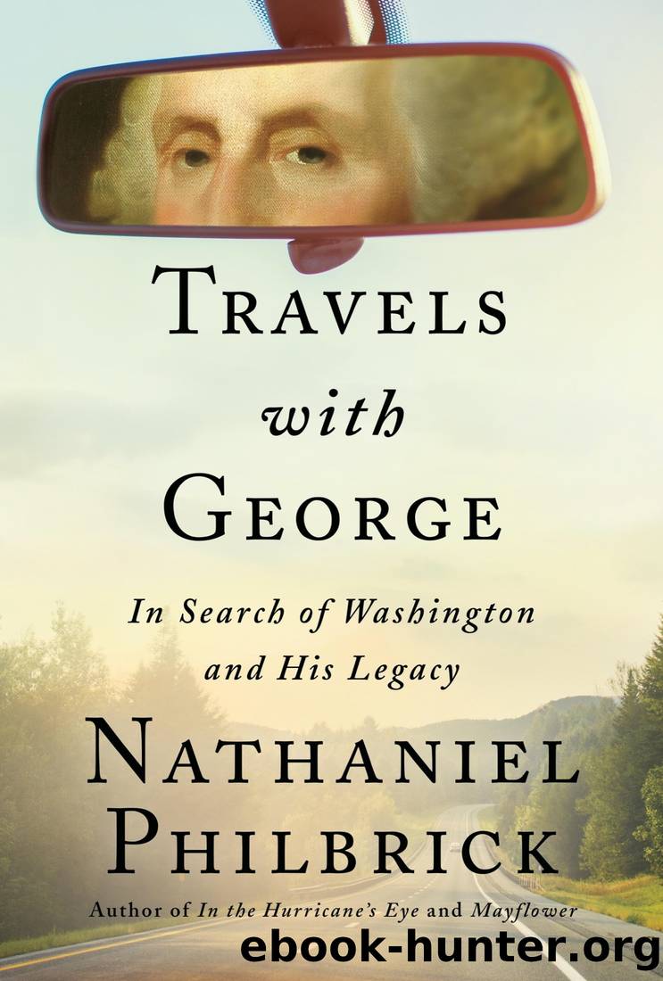 Travels With George: In Search of Washington and His Legacy by Nathaniel Philbrick