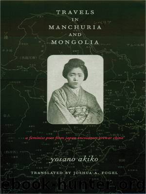 Travels in Manchuria and Mongolia by Yosano Akiko; Fogel Joshua;