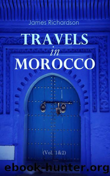 Travels in Morocco, Volume 2. by James Richardson