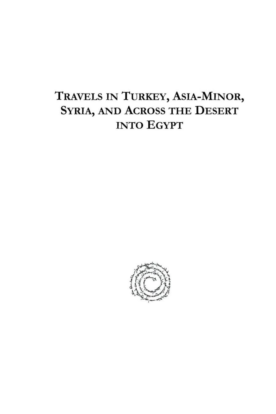 Travels in Turkey, Asia-Minor, Syria, and Across the Desert Into Egypt by William Wittman