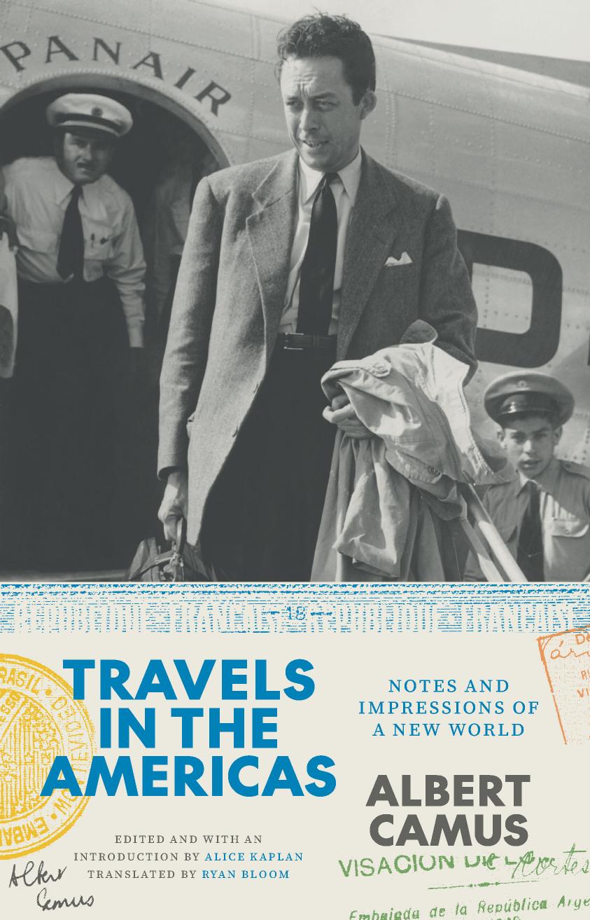 Travels in the Americas: Notes and Impressions of a New World by Albert Camus & Alice Kaplan (Editor) & Ryan Bloom (Translator)