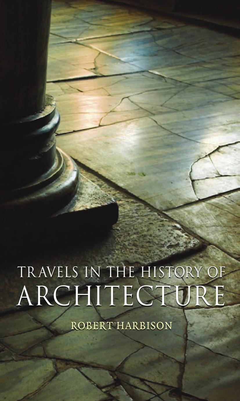Travels in the History of Architecture by Robert Harbison