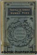 Travels in the Interior of Africa â Volume 02 by Mungo Park