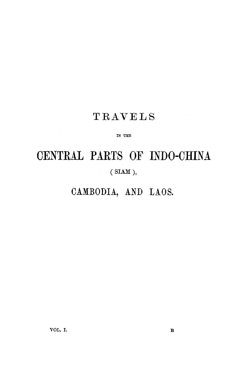 Travels in the central parts of indo-china (siam), cambodia and laos, during the by 1864