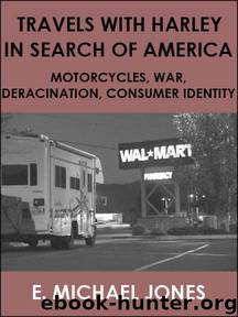 Travels with Harley in Search of America: Motorcycles, War, Deracination, Consumer Identity by E. Michael Jones