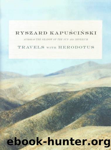 Travels with Herodotus by Ryszard Kapuściński