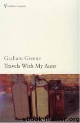Travels with My Aunt (Vintage Classics) by Graham Greene