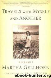 Travels with Myself and Another by Martha Gellhorn