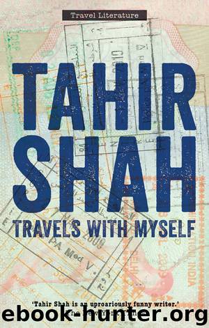 Travels with Myself by Tahir Shah