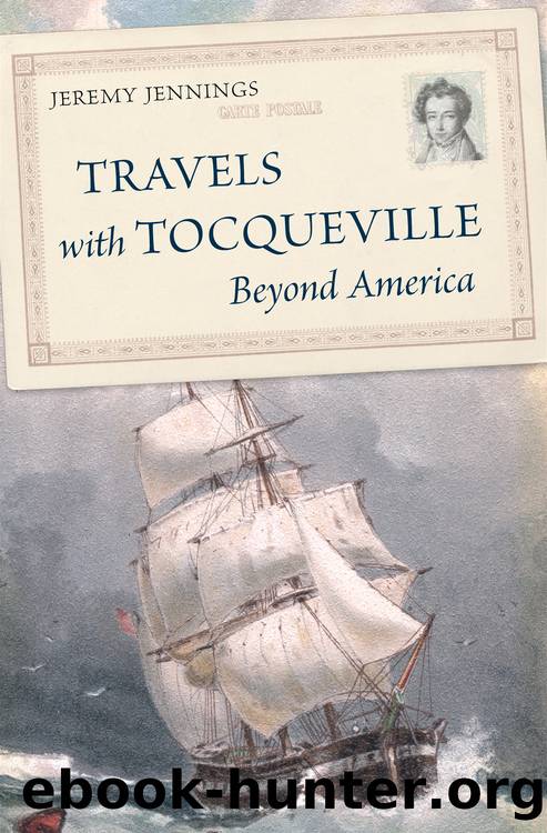 Travels with Tocqueville Beyond America by Jeremy Jennings